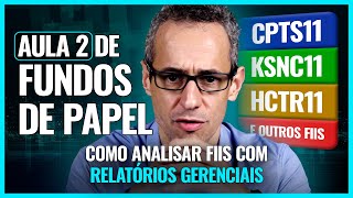 AULA 2 Como analisar FUNDOS IMOBILIÁRIOS DE PAPEL usando RELATÓRIOS GERENCIAIS  CPTS11 e KNSC11 [upl. by Ahteral]