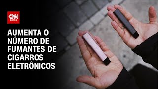 Aumenta o número de fumantes de cigarros eletrônicos  CNN PRIME TIME [upl. by Adnalue11]