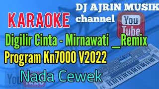 DIGILIR CINTA  MIRNAWATI  REMIX  KARAOKE KN7000  NADA CEWEK  STANDART [upl. by Lahcar]