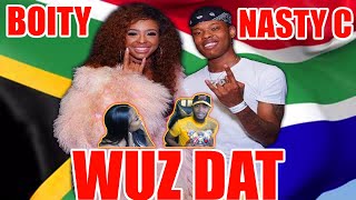 Boity Ft Nasty C  WUZ DAT REACTION [upl. by Stranger]