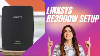 Linksys RE3000W Setup A GameChanger for Your Network [upl. by Iruyas]