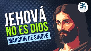 ¡JEHOVÁ NO ES DIOS según Marción de Sínope [upl. by Ecila89]