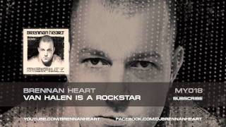 MY 018 Brennan Heart  Van Halen Is A Rockstar HQ Preview [upl. by Akenihs841]