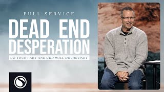 Dead End Desperation Do Your Part And God Will Do His Part  Full Service [upl. by Savinirs]