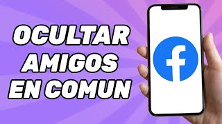 ES Posible Cómo Ocultar Amigos en Comun en Facebook [upl. by Rosario195]