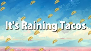 Its Raining Tacos Lyrics [upl. by Cutler592]