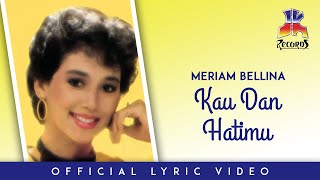 Meriam Bellina  Kau Dan Hatimu Official Lyric Video [upl. by Caralie551]