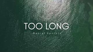 Daniel Santoro  Too Long [upl. by Los672]