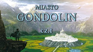 Gondolin cz1  Miasto i jego historia [upl. by Smiga551]