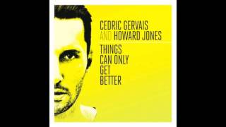 Cedric Gervais amp Howard Jones  Things Can Only Get Better Extended [upl. by Leiram]