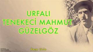 Urfalı Tenekeci Mahmut Güzelgöz  Keçe Gule – Kürtçe Türkü  Tenekeci Mahmut © 2007 Kalan Müzik [upl. by Enrichetta]