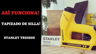 Así Funciona EngrapadoraClavadora Stanley TRE550Z Tapizado de Silla [upl. by Ettelracs]