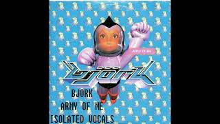 Bjork  Army Of Me Isolated Vocals [upl. by Mcadams957]