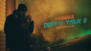 SHUNAKA  DIRTY TALK 2 Prod by IDLE OFFICIAL 4K VIDEO 2022 [upl. by Ollie]