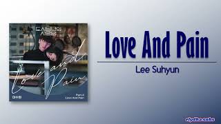 LEE SUHYUN 이수현 – Love And Pain Lovestruck In The City OST Part 3 RomEng Lyric [upl. by Ahsilad]