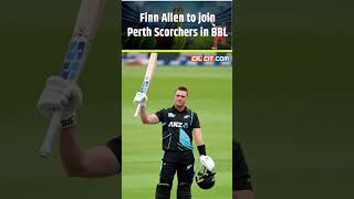 BBL 2024 Finn Allen to join Perth Scorchers on twoyear deal ytshorts [upl. by Delsman]