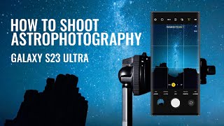 How to shoot the Galaxy using a Galaxy phone  Astrophotography on the Galaxy S23 Ultra [upl. by Deana776]