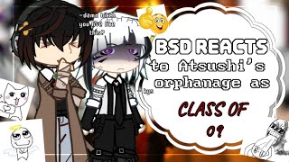 BSD reacts to Atsushis orphanage as Class of 09  BSD AU  GACHA [upl. by Nileuqaj]