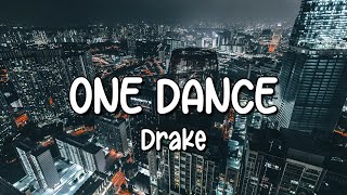 Drake  One Dance Lyrics ft Wizkid amp Kyla [upl. by Anivahs427]