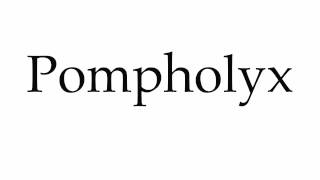 How to Pronounce Pompholyx [upl. by Mhoj]