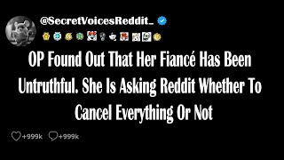 OP Found Out That Her Fiancé Has Been Untruthful She Is Asking Reddit Whether To Cancel Everythi [upl. by Malissia]