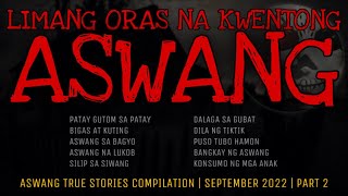 LIMANG ORAS NA KWENTONG ASWANG  True Stories Compilation  September 2022  Part 2 [upl. by Reema179]