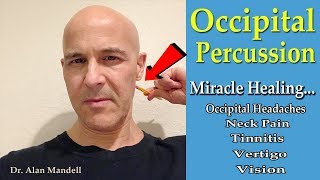 Occipital Percussion Miracle Healing for Headaches Neck Pain Tinnitus Vertigo  Dr Mandell DC [upl. by Ailekahs]