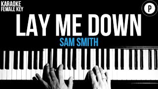 Sam Smith  Lay Me Down Karaoke SLOWER Acoustic Piano Instrumental Cover Lyrics FEMALE KEY [upl. by Sollows]