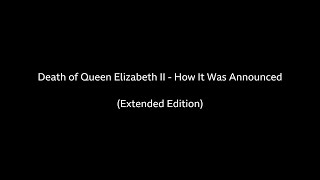 Extended Death of HM Queen Elizabeth II  How It Was Announced [upl. by Chenee]