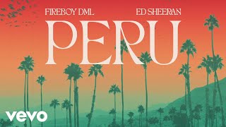 Fireboy DML Ed Sheeran  Peru Official Visualizer [upl. by Led103]