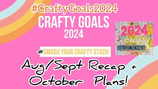 CraftyGoals2024  AugustSeptember Recap  October Goals Plans [upl. by Notgnilliw]