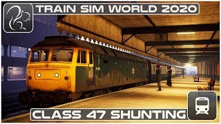 Class 47 Shunting  Train Sim World 2020 [upl. by Terryl]