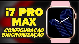 COMO CONFIGURAR SMARTWATCH i7 PRO MAX SIMPLES E FÁCIL [upl. by Neroc]