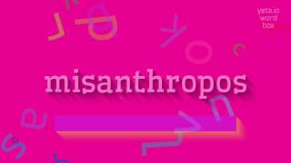 MISANTHROPOS  HOW TO SAY MISANTHROPOS misanthropos [upl. by Lessig]