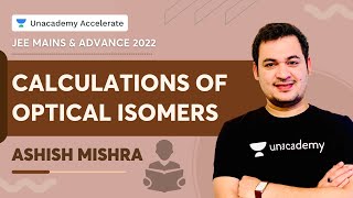 Calculations of Optical Isomers  JEE Mains amp Advance 2022  Ashish Mishra  Accelerate [upl. by Einnad]