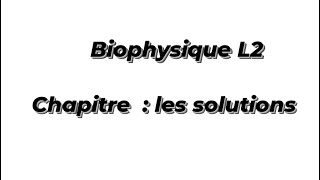 Biophysique L2  les solutions [upl. by Vinny878]