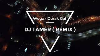 Wegz  Dorak Gai  ويجز  دورك جاي ريمكس  Deejay Tamer Remix  tiktok تيكتوك [upl. by Aihsinat]