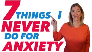 Anxiety Specialist 7 things I Never Do for Anxiety [upl. by Eissahc]