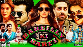 Bareilly Ki Barfi Full HD Hindi Movie  Rajkummar Rao  Ayushmann Khurrana  Kriti Sanon  Review [upl. by Enihpad685]