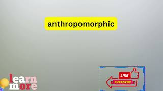 How to Pronounce anthropomorphic [upl. by Wandie]