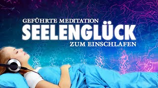 Seelenglück  Heilsame Meditation zum Einschlafen [upl. by Nuahsyd]