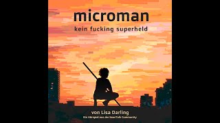 Microman  Kein fucking Superheld  Teil 1 von 3  Hörspiel [upl. by Nitsoj]