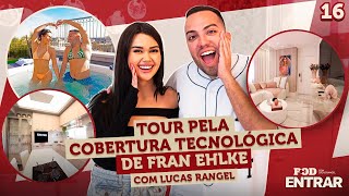 POD ENTRAR  Tour pelo apartamento super tecnológico de Fran Ehlke com Lucas Rangel [upl. by Oicneconi487]