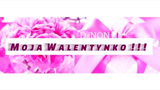 DaNON  Moja Walentynko [upl. by Corny849]