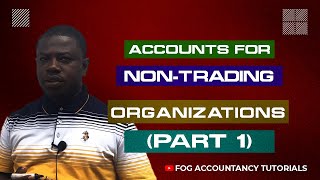 ACCOUNTS FOR NON TRADING ORGANIZATIONS PART 1 [upl. by Ettevey201]