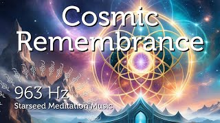 Cosmic Remembrance for Starseeds amp Lightworkers [upl. by Rainah437]