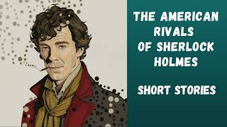 Audiobook  The American Rivals of Sherlock Holmes 📚 short stories 🎧 part 1 from 2 🌟 [upl. by Stoecker]