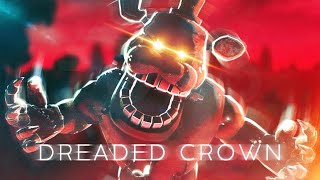 FNAF Song quotDreaded Crownquot by DHeusta [upl. by Retrak]