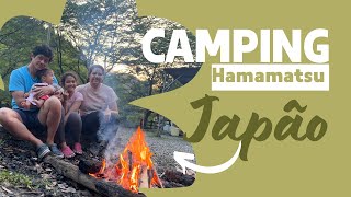 ACAMPAMENTO EM HAMAMATSU CURTINDO A NATUREZA EM FAMÃLIA [upl. by Raamaj]