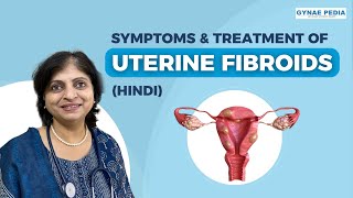 Uterine Fibroids Symptoms and Treatment in 5 minutes  Hindi  Dr Neera Bhan [upl. by Nanon]